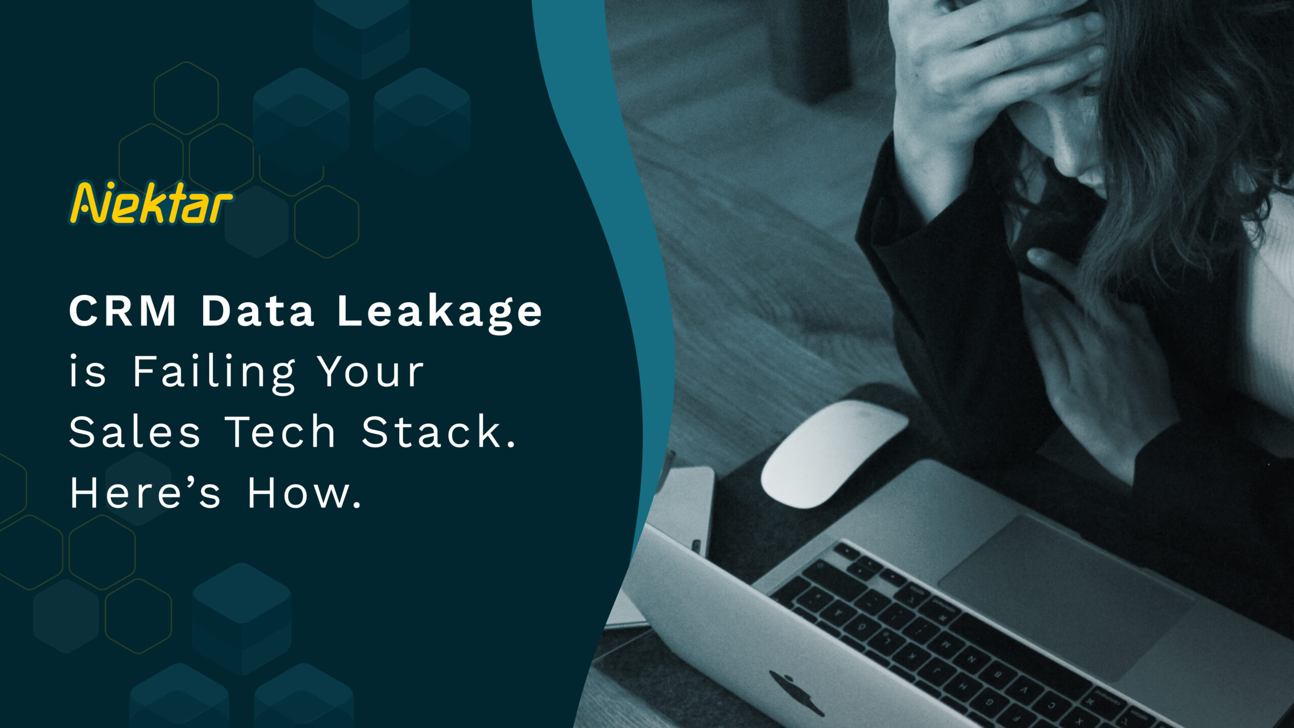 CRM Data Leakage is Failing Your Sales Tech Stack. Here’s How.