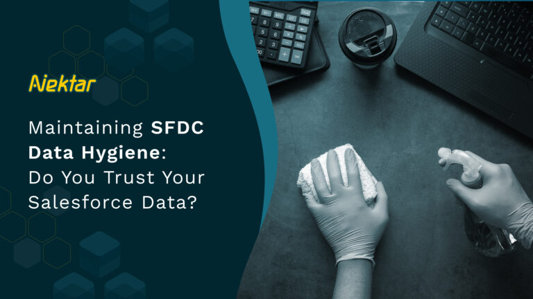 Maintaining Salesforce Data Hygiene: Do You Trust Your SFDC Data?