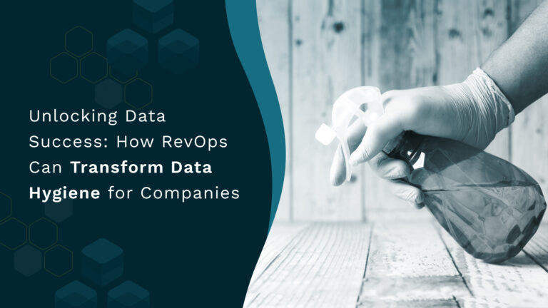Unlocking Data Success: How RevOps Can Transform Data Hygiene for Companies