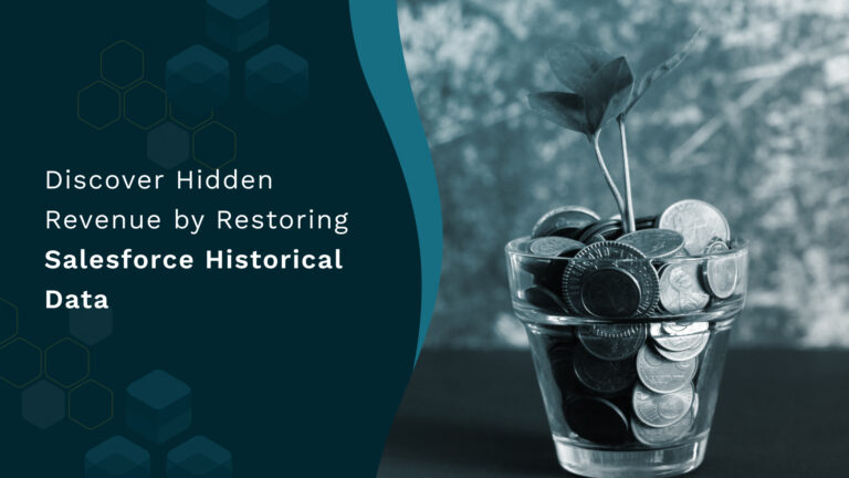Discover Hidden Revenue by Restoring Salesforce Historical Data