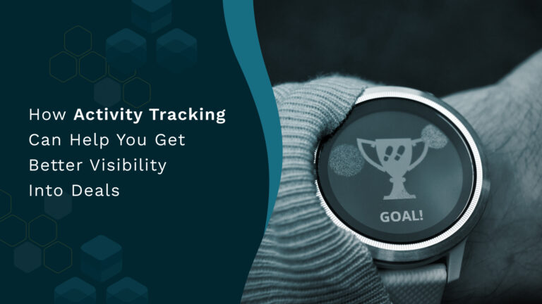 How Activity Tracking Can Help You Get Better Visibility Into Deals