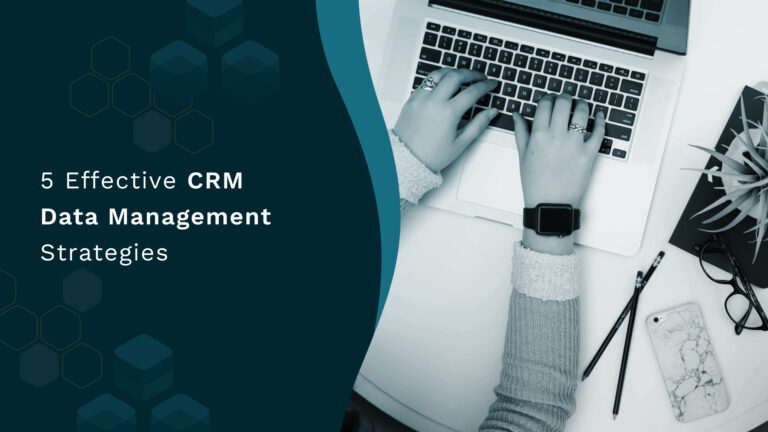 5 Effective CRM Data Management Strategies