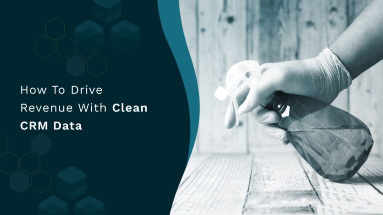 How To Drive Revenue With Clean CRM Data