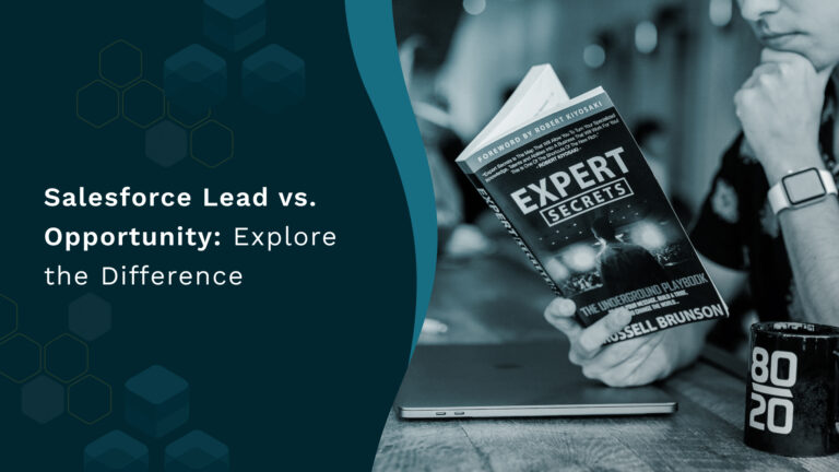 Salesforce Lead vs. Opportunity: Explore the Difference