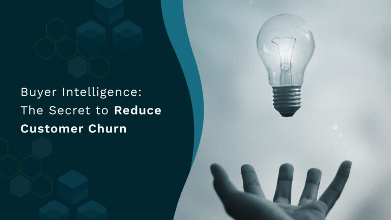 Buyer Intelligence: The Secret to Reduce Customer Churn