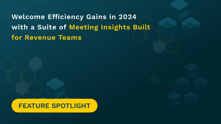 Welcome Efficiency Gains in 2024 with a Suite of Meeting Insights Built for Revenue Teams