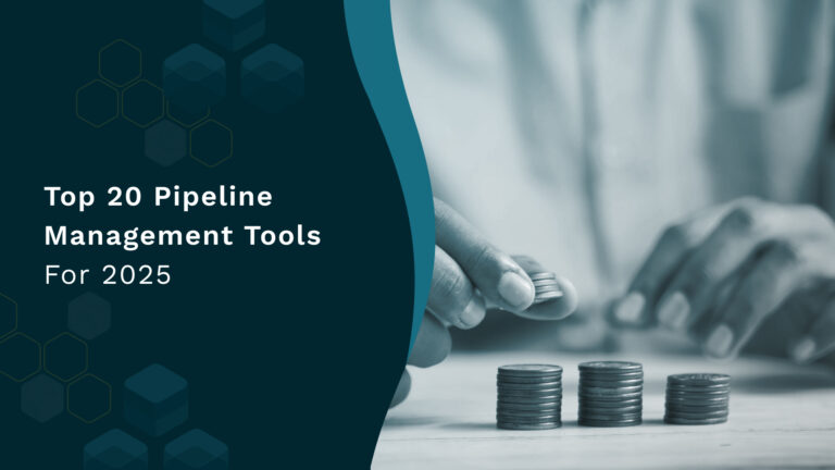 Top 20 Pipeline Management Tools For 2025