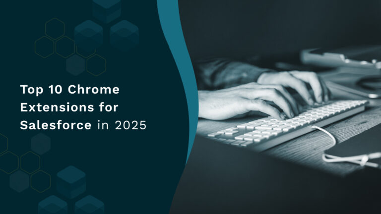 Top 10 Chrome Extensions for Salesforce in 2025