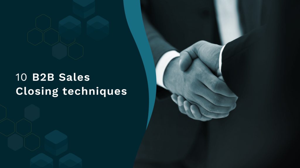 10 B2B Sales Closing techniques