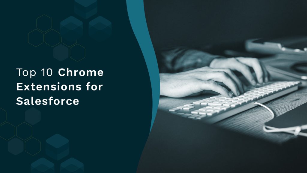 Top 10 Chrome Extensions for Salesforce
