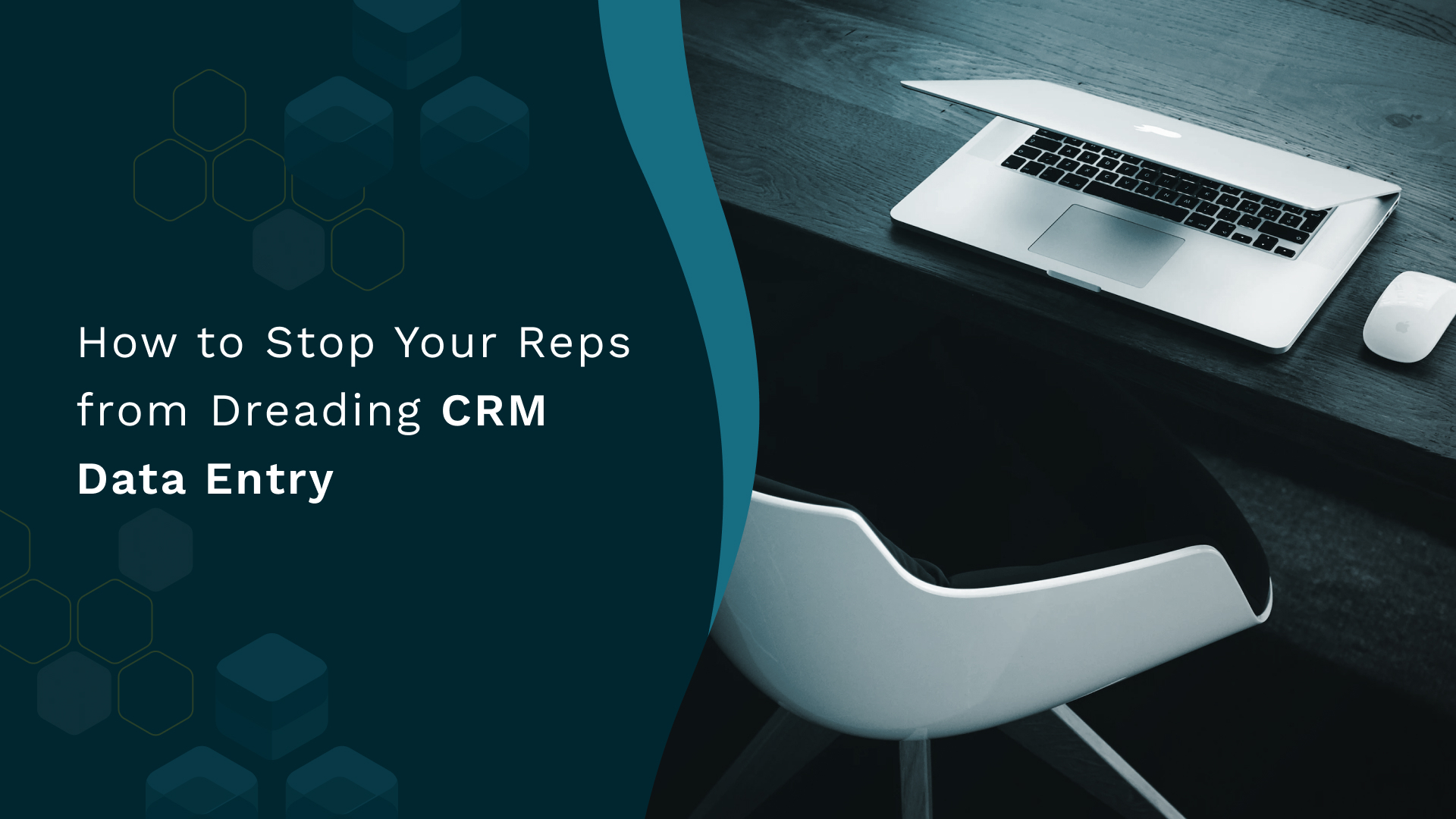 How to Stop Your Reps From Dreading CRM Data Entry